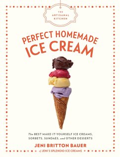The Artisanal Kitchen: Perfect Homemade Ice Cream (eBook, ePUB) - Bauer, Jeni Britton
