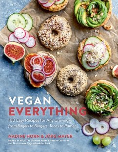 Vegan Everything: 100 Easy Recipes for Any Craving - from Bagels to Burgers, Tacos to Ramen (eBook, ePUB) - Horn, Nadine; Mayer, Jörg