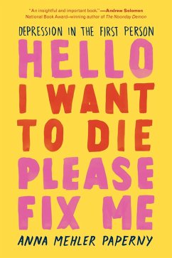 Hello I Want to Die Please Fix Me: Depression in the First Person (eBook, ePUB) - Mehler Paperny, Anna