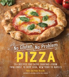 No Gluten, No Problem Pizza: 75+ Recipes for Every Craving - from Thin Crust to Deep Dish, New York to Naples (No Gluten, No Problem) (eBook, ePUB) - Bronski, Kelli; Bronski, Peter