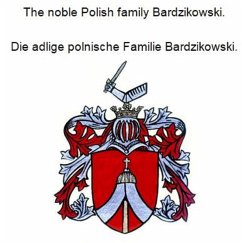 Cover The noble Polish family Bardzikowski. Die adlige polnische Familie Bardzikowski. (eBook, ePUB)