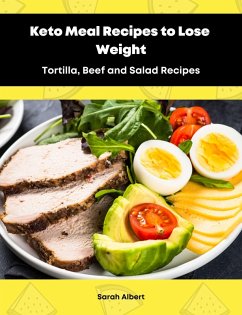 Cover Keto Meal Recipes to Lose Weight:Tortilla, Beef and Salad Recipes (eBook, ePUB)