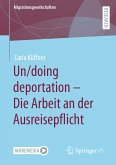 Un/doing deportation – Die Arbeit an der Ausreisepflicht (eBook, PDF)