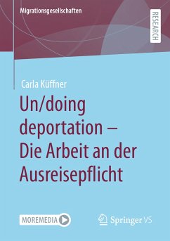 Un/doing deportation – Die Arbeit an der Ausreisepflicht (eBook, PDF) - Küffner, Carla