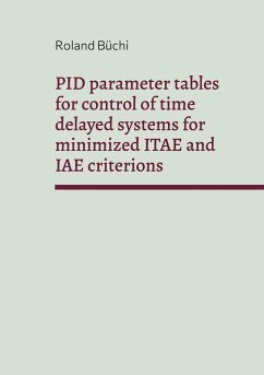 PID parameter tables for control of time delayed systems for minimized ITAE and IAE criterions (eBook, PDF) - Büchi, Roland