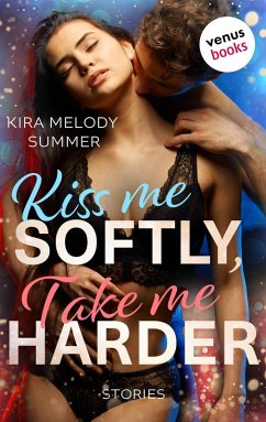 Kiss me softly, take me harder (eBook, ePUB) - Summer, Kira Melody