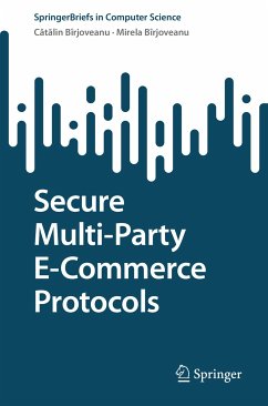 Secure Multi-Party E-Commerce Protocols (eBook, PDF) - Bîrjoveanu, Cătălin V.; Bîrjoveanu, Mirela