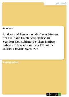 Analyse und Bewertung der Investitionen der EU in die Halbleiterindustrie am Standort Deutschland. Welchen Einfluss haben die Investitionen der EU auf die Infineon Technologies AG? (eBook, PDF)