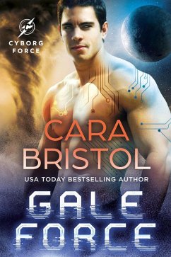 Gale Force (Cyborg Force, #2) (eBook, ePUB) - Bristol, Cara