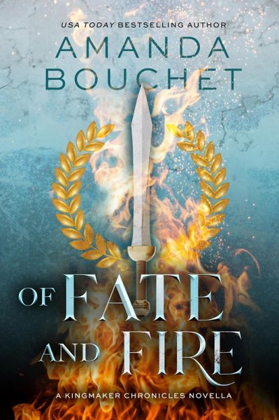 Of Fate and Fire: A Kingmaker Chronicles Novella (eBook, ePUB) Of Fate and Fire: A Kingmaker Chronicles Novella (eBook, ePUB)