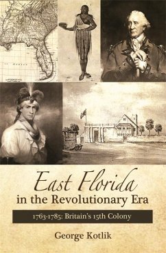 East Florida in the Revolutionary Era, 1763-1785 (eBook, ePUB) - Kotlik, George