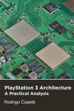 PlayStation 3 Architecture (Architecture of Consoles: A Practical Analysis, #19) (eBook, ePUB) - Copetti, Rodrigo