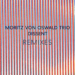 Dissent Remixes (Feat. Halo,Laurel) - Oswald,Moritz Von Trio & Köbberling,Heinrich