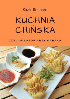 Cover Kuchnia chinska, czyli filozof przy garach (Ksiazki kucharskie, #2) (eBook, ePUB)
