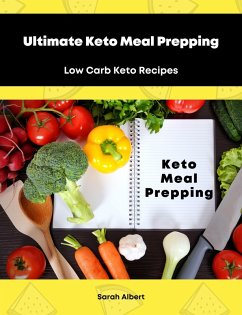 Cover Ultimate Keto Meal Prepping: Low Carb Keto Recipes (eBook, ePUB)