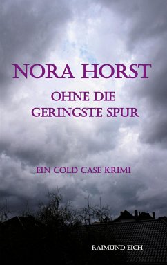 Nora Horst - Ohne die geringste Spur - Eich, Raimund