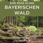 Eine Reise in den Bayrischen Wald