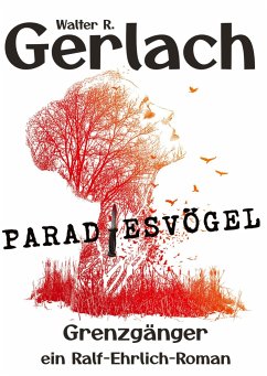 Grenzgänger: Paradiesvögel - Gerlach, Walter R.