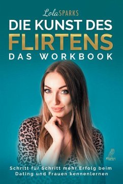 Die Kunst des Flirtens - Das Workbook - Sparks, Lola