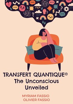 Transfert quantique® The Unconscious Unveiled - Fassio, Myriam;Fassio, Olivier