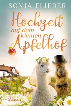 Hochzeit auf dem kleinen Apfelhof / Fünf Alpakas für die Liebe Bd.4 - Flieder, Sonja