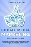 Social Media Marketing Workbook 2022 Discover New Content, Strategies And Secrets To Make at Least $10.000 Per month With Youtube, Twitter, Facebook And Instagram (eBook, ePUB)
