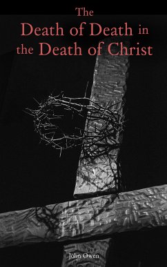 The Death of Death in the Death of Christ (eBook, ePUB) - Owen, John