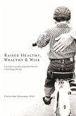 Raised Healthy, Wealthy & Wise (eBook, ePUB)