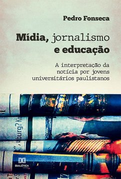 Mídia, jornalismo e educação (eBook, ePUB) - Fonseca, Pedro