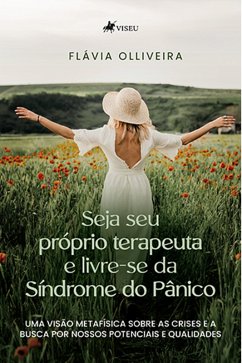 Seja seu pro´prio terapeuta e livre-se da Síndrome do Pânico (eBook, ePUB) - Olliveira, Flávia