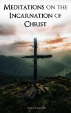 Meditations on the Incarnation of Christ (eBook, ePUB)