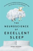 The Neuroscience of Excellent Sleep: Practical advice and mindfulness techniques backed by science to improve your sleep and manage insomnia from A (eBook, ePUB)
