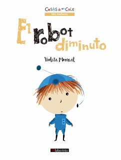 El robot diminuto (fixed-layout eBook, ePUB) - Monreal, Violeta