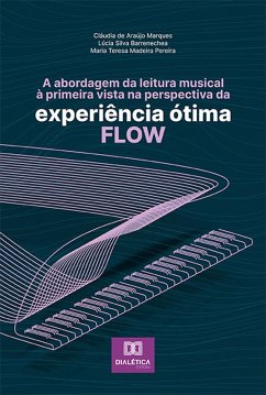 Cover A abordagem da leitura musical à primeira vista na perspectiva da experiência ótima - flow (eBook, ePUB)