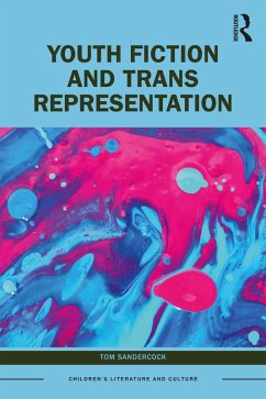 Youth Fiction and Trans Representation (eBook, ePUB) - Sandercock, Tom