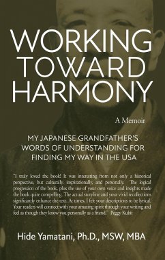 Working Toward Harmony: A Memoir - My Japanese Grandfather's Words of Understanding for Finding My Way in the USA (eBook, ePUB) - Yamatani, Hide