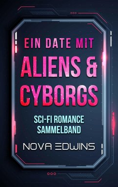 Ein Date mit Aliens und Cyborgs (eBook, ePUB) - Edwins, Nova