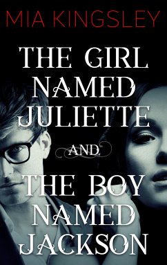 The Girl Named Juliette / The Boy Named Jackson (eBook, ePUB) - Kingsley, Mia