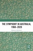 The Symphony in Australia, 1960-2020 (eBook, PDF) The Symphony in Australia, 1960-2020 (eBook, PDF)
