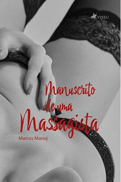 Manuscrito de uma massagista (eBook, ePUB) - Manoj, Marcos