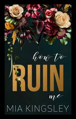 How To Ruin Me (eBook, ePUB) - Kingsley, Mia