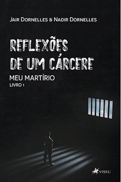 Reflexões de um cárcere (eBook, ePUB) - Dornelles, Jair; Dornelles, Nadir