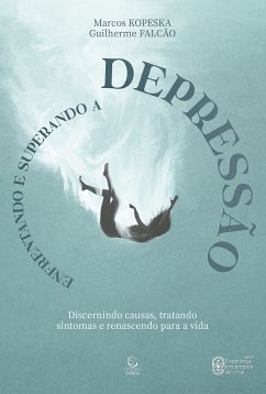 Enfrentando e superando a depressão (eBook, ePUB) - Paraizo, Marcos Kopeska; Falcão, Guilherme