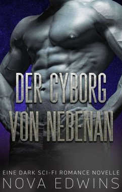 Der Cyborg von nebenan (eBook, ePUB) - Edwins, Nova