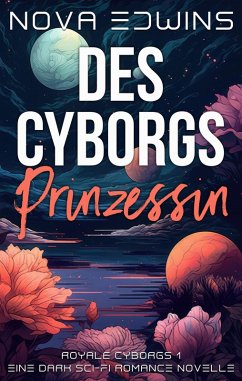 Des Cyborgs Prinzessin (eBook, ePUB) - Edwins, Nova