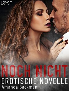 Noch nicht – Erotische Novelle (eBook, ePUB) - Backman, Amanda