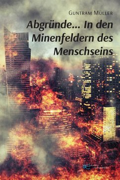 Abgründe... In den Minenfeldern des Mensch Seins (eBook, ePUB) - Müller, Guntram