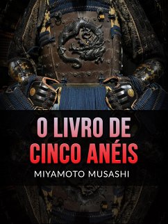 O Livro de Cinco Anéis (Traduzido) (eBook, ePUB) - Musashi, Miyamoto