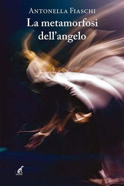 La metamorfosi dell’angelo (eBook, ePUB) - Fiaschi, Antonella