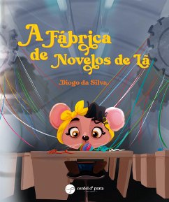 A Fábrica de Novelos de Lã (fixed-layout eBook, ePUB) - da Silva, Diogo